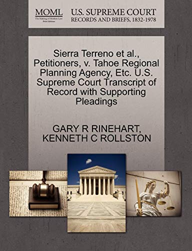 Sierra Terreno et al., Petitioners, v. Tahoe Regional Planning Agency, Etc. U.S. Supreme Court Transcript of Record with Supporting Pleadings Sierra Terreno et al., Petitioners, v. Tahoe Regional Planning Agency, Etc. U.S. Supreme Court Transcript of Record with Supporting Pleadings