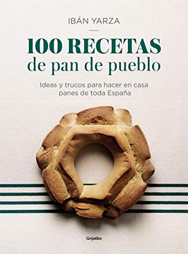 100 recetas de pan de pueblo: Ideas y trucos para hacer en casa panes de toda España (Sabores)