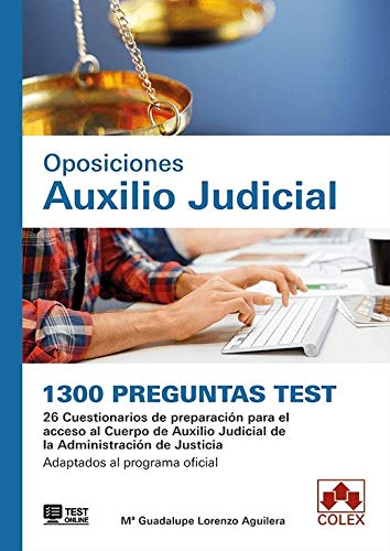 1300 preguntas Test. Oposiciones Auxilio Judicial: 26 Cuestionarios de preparación para el acceso al Cuerpo de Auxilio Judicial de la Administración ... Adaptados al programa oficial (MONOGRAFÍA)