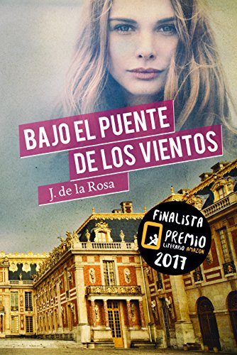 Bajo el Puente de los Vientos: Finalista del Premio Literario de Amazon 2017 Bajo el Puente de los Vientos: Finalista del Premio Literario de Amazon 2017