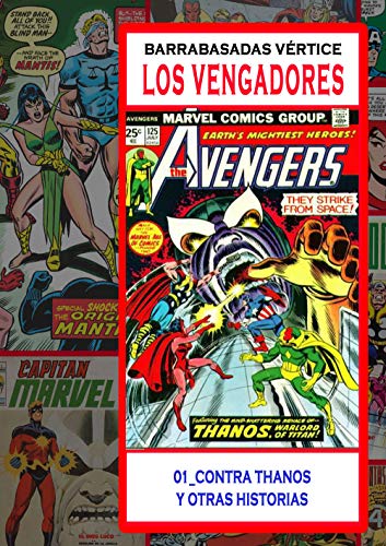 Bárrabasadas Vértice, los Vengadores: Contra Thanos y otras historias