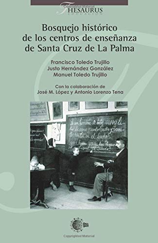 Bosquejo histórico de los centros de enseñanza de Santa Cruz de La Palma (Thesaurus Educación)