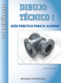 Dibujo Técnico I: 1º Bachillerato. Guía Práctica para el alumno. - 9788470634963