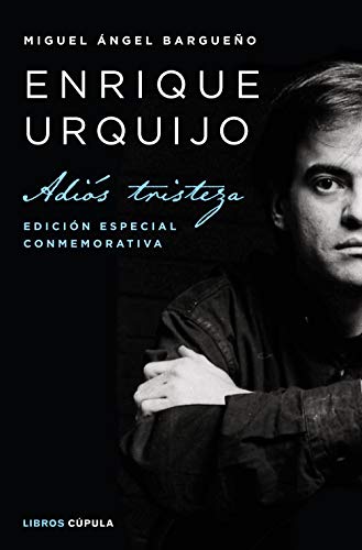 Enrique Urquijo: Adiós tristeza. Edición especial conmemorativa
