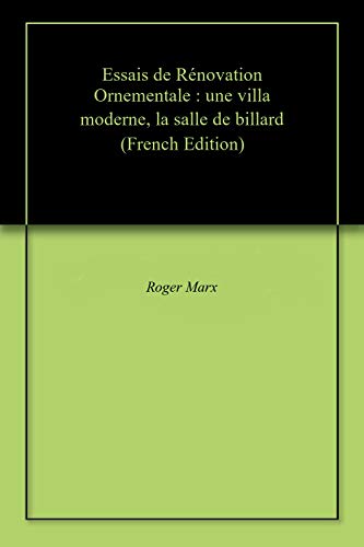 Essais de Rénovation Ornementale : une villa moderne, la salle de billard (French Edition)