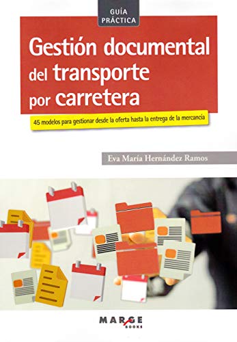 Gestión documental del transporte por carretera: 55 modelos para gestionar desde la oferta hasta la entrega de la mercancía: 0 (Biblioteca de logística)