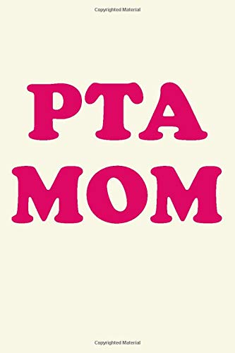 I Am A Proud PTA MOM: A Lined Journal for Underappreciated Overworked Unpaid PTA Heroes (100 Lined Blank Pages, Soft Cover) (Medium 6" x 9"): Great ... proud PTA mother! (I LOVE MY MOM SERIES)