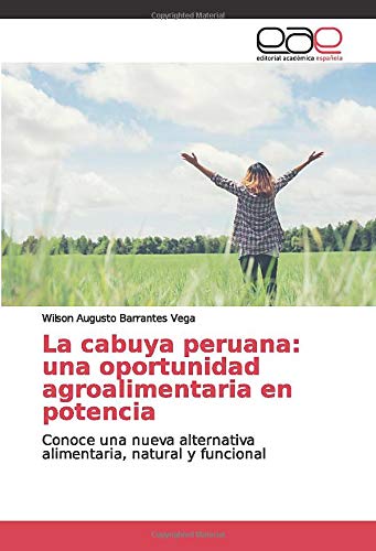 La cabuya peruana: una oportunidad agroalimentaria en potencia: Conoce una nueva alternativa alimentaria, natural y funcional La cabuya peruana: una oportunidad agroalimentaria en potencia: Conoce una nueva alternativa alimentaria, natural y funcional