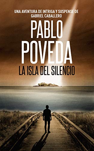 La Isla del Silencio: Una aventura de intriga y suspense de Gabriel Caballero (Series detective privado crimen y misterio nº 1) La Isla del Silencio: Una aventura de intriga y suspense de Gabriel Caballero (Series detective privado crimen y misterio nº 1)