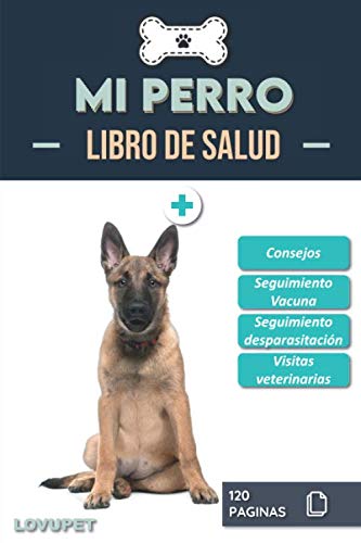 Libro de Salud - Mi Perro: Folleto de salud y seguimiento para perros | Pastor belga | 120 páginas | Formato 15.24 x 22.86 cm