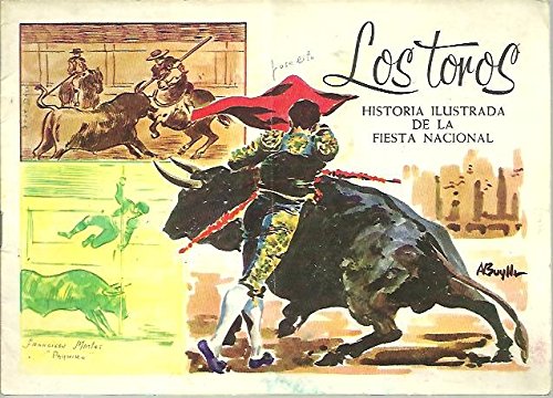 LOS TOROS. HISTORIA ILUSTRADA DE LA FIESTA NACIONAL.
