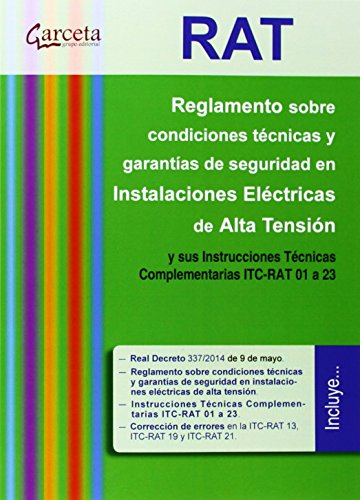 RAT. Reglamento sobre condiciones técnicas y garantías de seguridad en Instalaciones eléctricas de Alta Tensión y sus ITC-RAT 01 a 23 (Reglamentos (garceta))