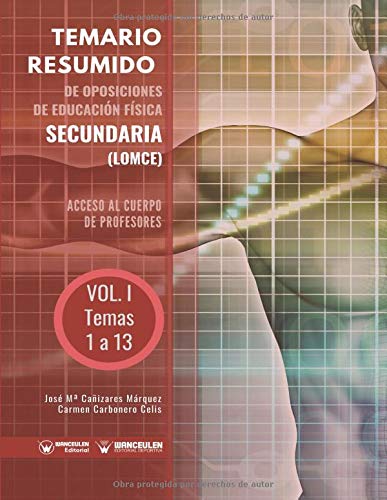 Temario Resumido de Oposiciones de Educación Física Secundaria (LOMCE) Volumen I: Acceso al cuerpo de profesores de Enseñanza Secundaria