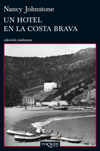 Un hotel en la Costa Brava: (Tossa de Mar, 1934-1939) (Volumen independiente) Un hotel en la Costa Brava: (Tossa de Mar, 1934-1939) (Volumen independiente)