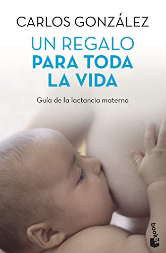 Un regalo para toda la vida: Guía de la lactancia materna: 2 (Prácticos)