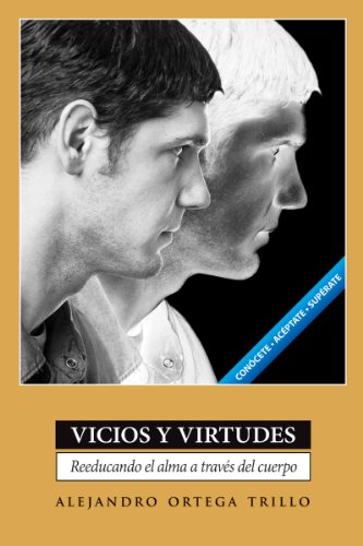 Vicios y virtudes: Reeducando el alma a través del cuerpo