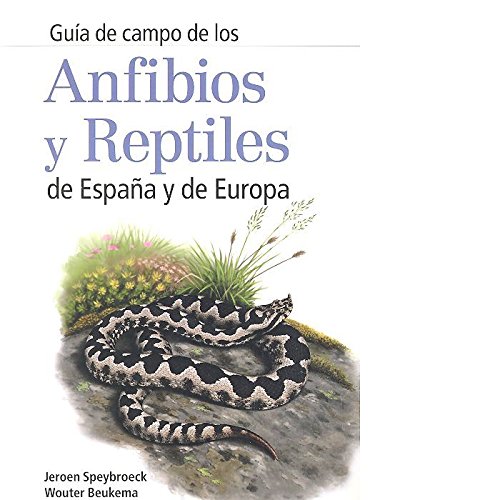 ANFIBIOS Y REPTILES DE ESPAÑA Y DE EUROPA (GUIAS DEL NATURALISTA)