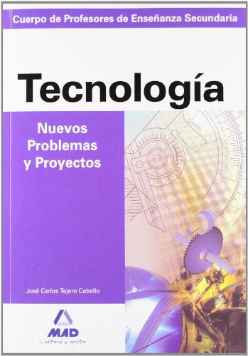 Cuerpo de profesores de enseñanza secundaria. Nuevos problemas y proyectos de tecnología (Profesores Secundaria - Fp) - 9788466523523