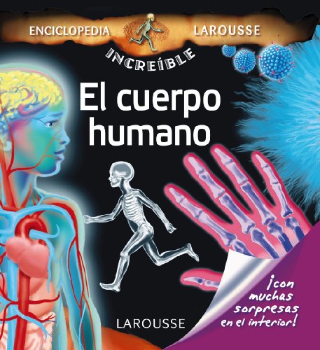 El cuerpo humano (Larousse - Infantil / Juvenil - Castellano - A Partir De 5/6 Años - Enciclopedia Increíble 5 Años)