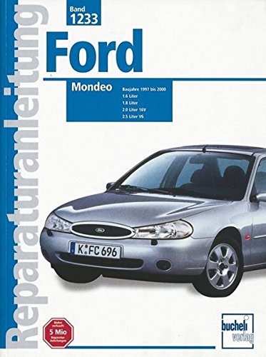 Ford Mondeo: Baujahre 1997 bis 2000. 1.6 Liter, 1.8 Liter, 2.0 Liter 16V, 2.5 Liter V6