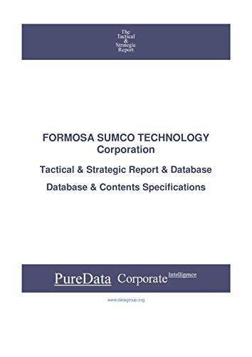 FORMOSA SUMCO TECHNOLOGY Corporation: Tactical & Strategic Database Specifications - Taiwan perspectives (Tactical & Strategic - Taiwan Book 26788) (English Edition)