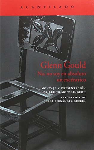 Glenn Gould: No, no soy en absoluto un excéntrico (El Acantilado)