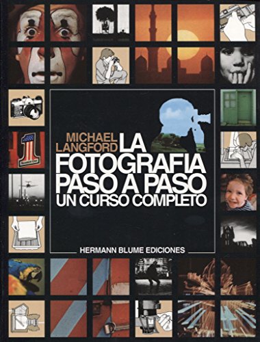 La fotografía paso a paso. Un curso completo: 1