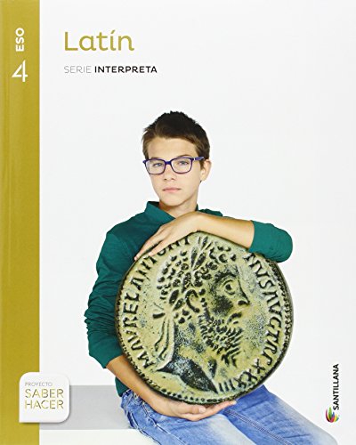 LATIN SERIE INTERPRETA 4 ESO SABER HACER - 9788483056462 LATIN SERIE INTERPRETA 4 ESO SABER HACER - 9788483056462