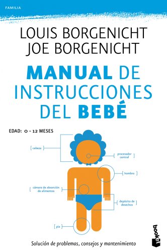 Manual de instrucciones del bebé: Solución de problemas, consejos y mantenimiento (Familia)