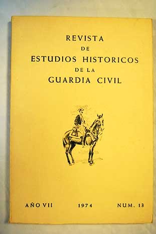 REVISTA DE ESTUDIOS HISTÓRICOS DE LA GUARDIA CIVIL Nº 13