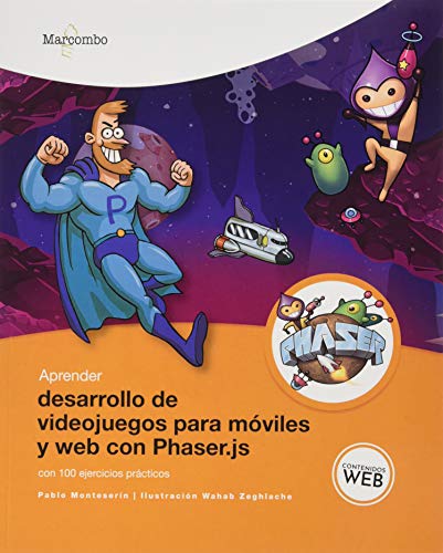 Aprender desarrollo de videojuegos para móviles y web con Phaser.js con 100 ejercicios prácticos (APRENDER...CON 100 EJERCICIOS PRÁCTICOS)