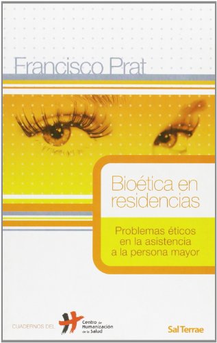 Bioetica En Residencias. Problemas Etico: Problemas éticos en la asistencia a la persona mayor: 14 (Cuadernos Humanización de la Salud)