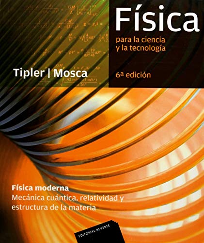 Física para la ciencia y la tecnología, 6ª Edicion: Física Moderna (Mecánica cuántica, relatividad y estructura de la materia)