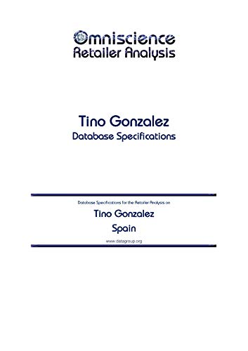 Tino Gonzalez  - Spain: Retailer Analysis Database Specifications (Omniscience Retailer Analysis - Spain Book 96925) (English Edition)