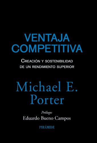 Ventaja competitiva: Creación y sostenibilidad de un rendimiento superior (Empresa y Gestión)