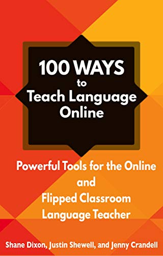 100 Ways to Teach Language Online: Powerful Tools for the Online and Flipped Classroom Language Teacher (English Edition)