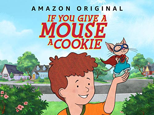 If You Give A Mouse A Cookie - Season 104 If You Give A Mouse A Cookie - Season 104