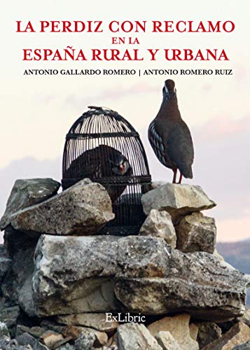 La perdiz con reclamo en la España rural y urbana La perdiz con reclamo en la España rural y urbana