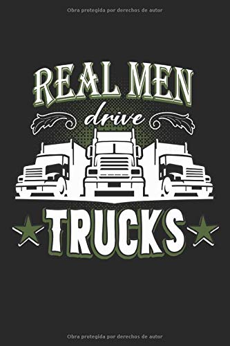Real Men drive Trucks: Los hombres de verdad conducen el camión forrado de camión camión regalos (formato A5, 15,24 x 22,86 cm, 120 páginas)