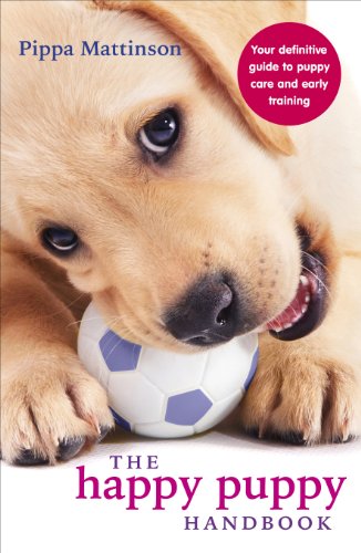 The Happy Puppy Handbook: Your Definitive Guide to Puppy Care and Early Training (English Edition)