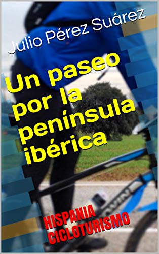 Un paseo por la península ibérica: HISPANIA CICLOTURISMO Un paseo por la península ibérica: HISPANIA CICLOTURISMO