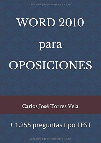 WORD 2010 para OPOSICIONES: + 1.255 preguntas tipo TEST WORD 2010 para OPOSICIONES: + 1.255 preguntas tipo TEST