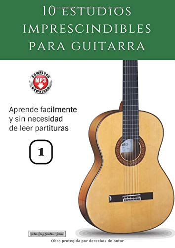 10 estudios imprescindibles para guitarra: Aprende fácilmente y sin necesidad de leer partituras (Colección - Estudios)