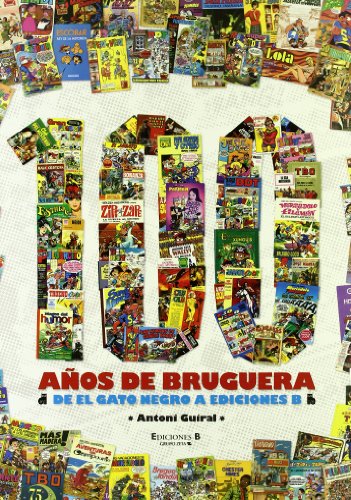 100 años de Bruguera: De El Gato Negro a Ediciones B (Bruguera Clásica)