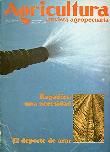 AGRICULTURA. Revista Agropecuaria. Año XLVIII. Nº 570. Regadíos: una necesidad; La Ley de Fincas Mejorables; El deporte de arar... AGRICULTURA. Revista Agropecuaria. Año XLVIII. Nº 570. Regadíos: una necesidad; La Ley de Fincas Mejorables; El deporte de arar...
