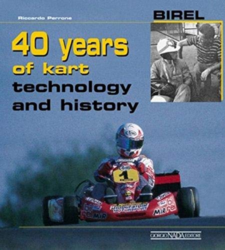 Birel. 40 years of kart. Technology and history: 40 Years of Karting