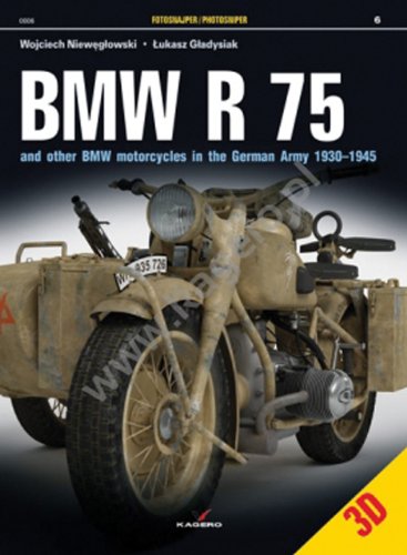 BMW R 75: And Other BMW Motorcycles in the German Army in 1930 1945 (Photosniper)