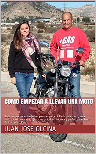 COMO EMPEZAR A LLEVAR UNA MOTO: Todo lo que necesitas saber para empezar a llevar una moto, guía practica con consejos, ejercicios prácticos, técnica y perfeccionamiento de la conducción (2)