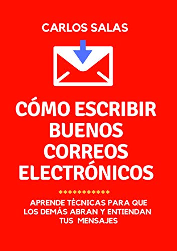 Cómo escribir buenos correos electrónicos: técnicas para que los demás abran y entiendan tus mensajes