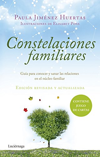 Constelaciones familiares: Guía para conocer y sanar las relaciones en el núcleo familiar (PRACTICA)